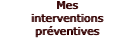 Mes interventions prventives