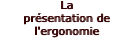 La prsentation de l'ergonomie