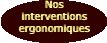 Nos interventions ergonomiques
