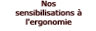 Nos sensibilisations  l'ergonomie