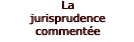 La jurisprudence commentée