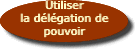 Utiliser la dlgation de pouvoir